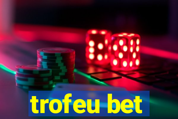 trofeu bet