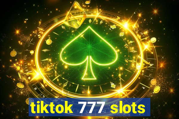 tiktok 777 slots