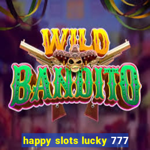 happy slots lucky 777