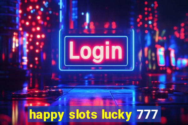 happy slots lucky 777