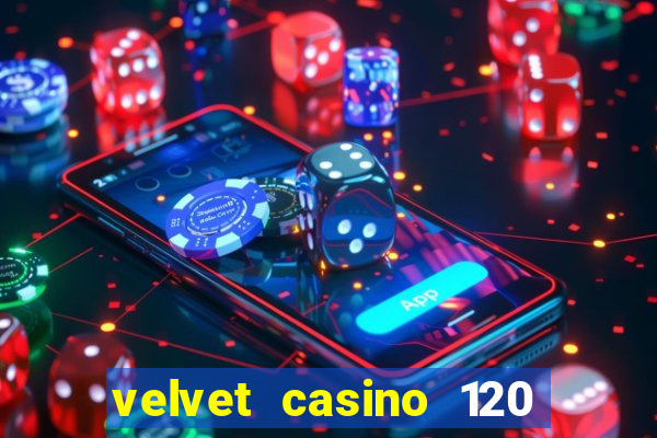 velvet casino 120 free spins copycat