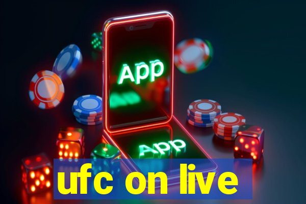 ufc on live