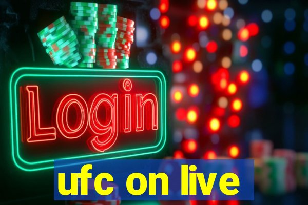 ufc on live