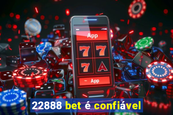 22888 bet é confiável