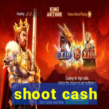 shoot cash