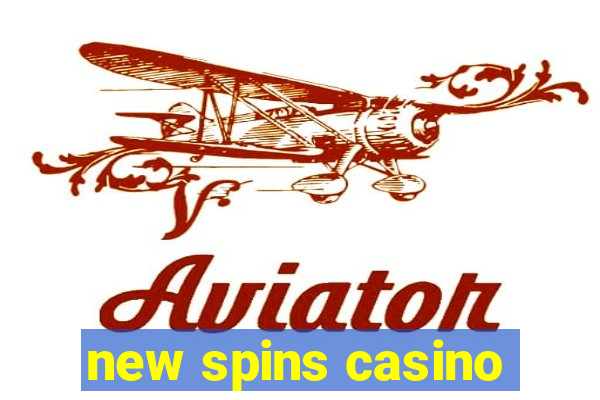 new spins casino