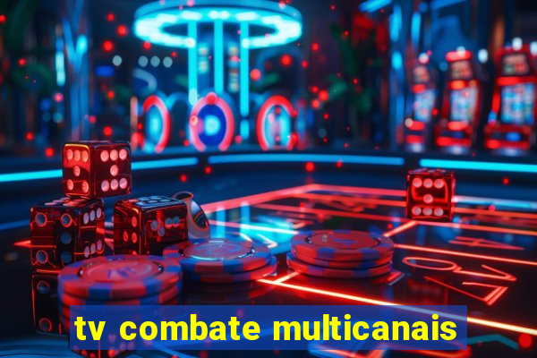 tv combate multicanais