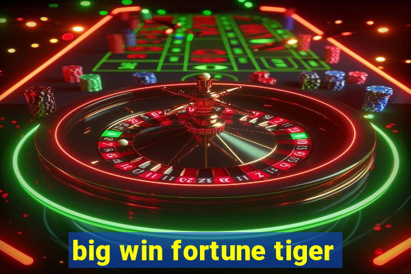 big win fortune tiger