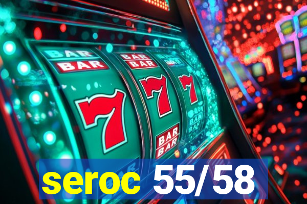 seroc 55/58