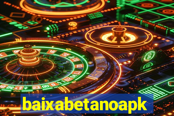 baixabetanoapk