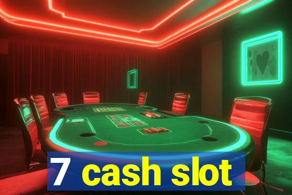 7 cash slot