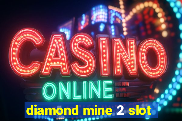 diamond mine 2 slot