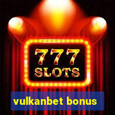 vulkanbet bonus