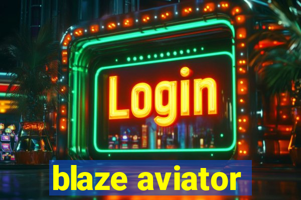 blaze aviator