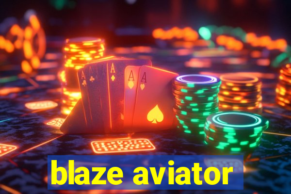 blaze aviator