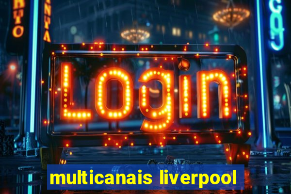 multicanais liverpool