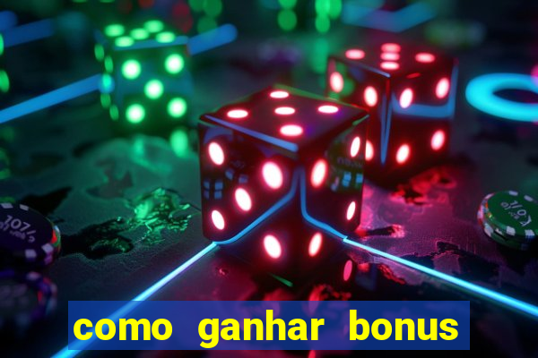 como ganhar bonus na bet