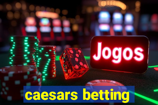 caesars betting