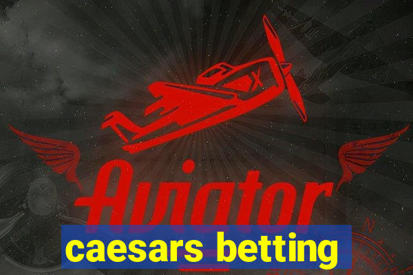 caesars betting