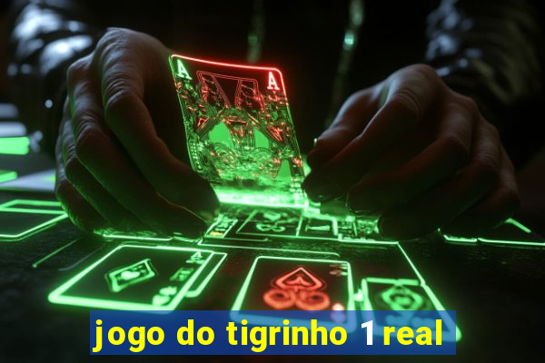 jogo do tigrinho 1 real