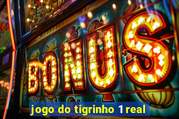 jogo do tigrinho 1 real