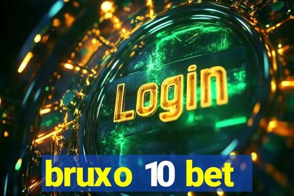 bruxo 10 bet