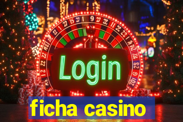 ficha casino