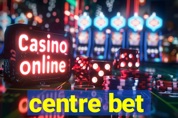 centre bet