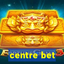 centre bet