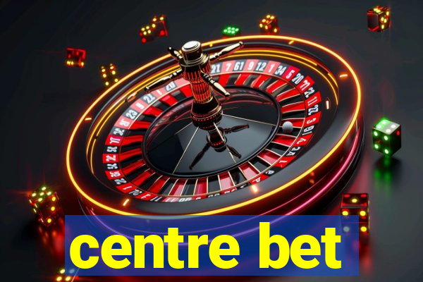 centre bet