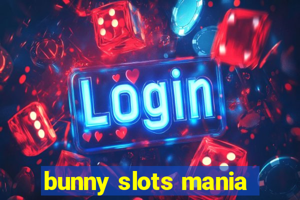 bunny slots mania