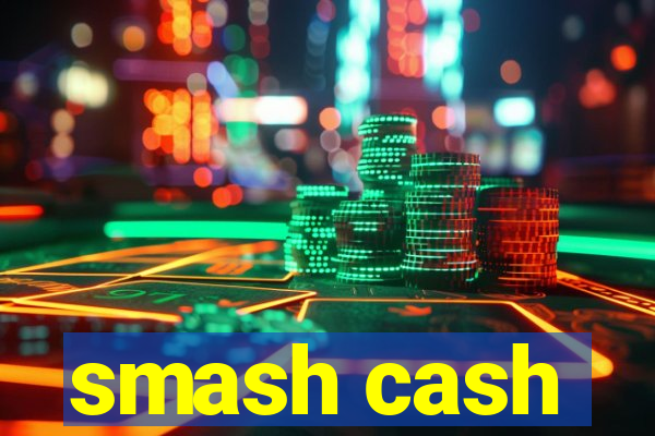 smash cash