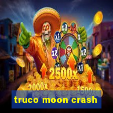 truco moon crash