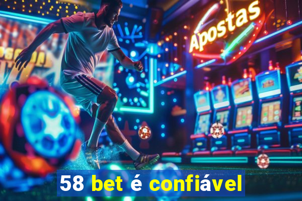 58 bet é confiável