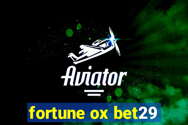 fortune ox bet29