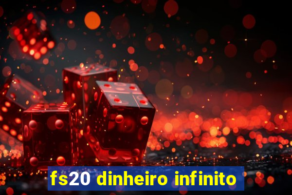 fs20 dinheiro infinito