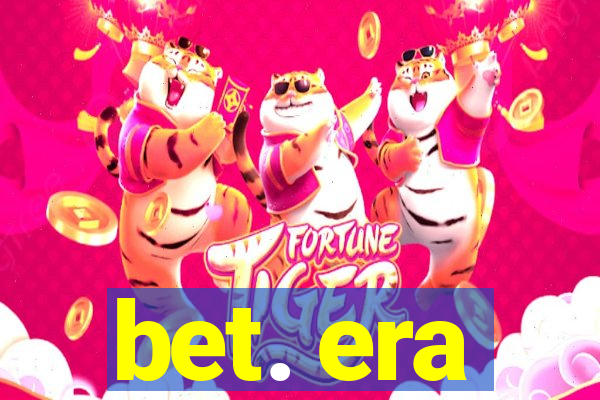 bet. era