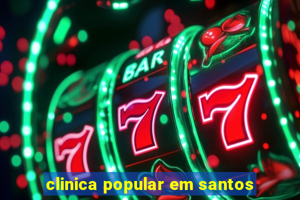 clinica popular em santos