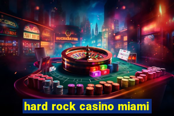 hard rock casino miami