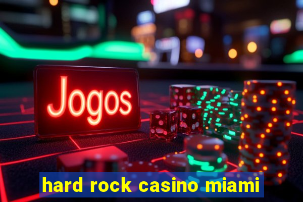 hard rock casino miami