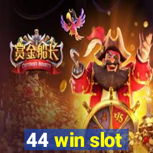 44 win slot