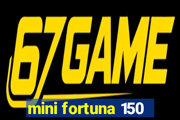 mini fortuna 150