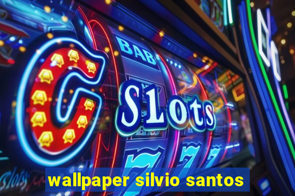 wallpaper silvio santos