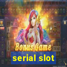 serial slot