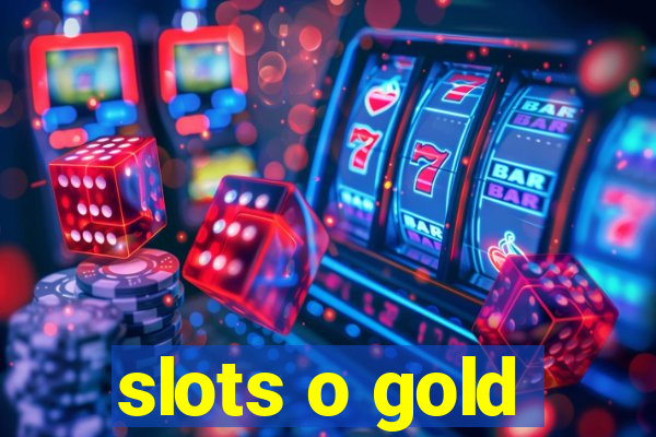 slots o gold