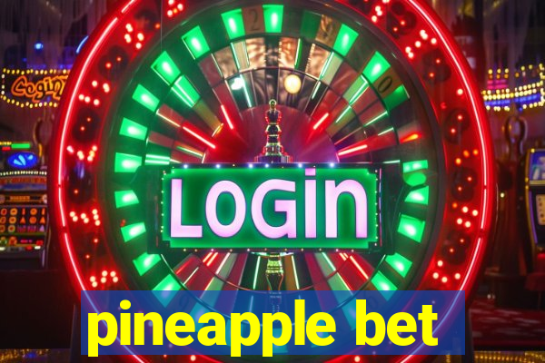 pineapple bet