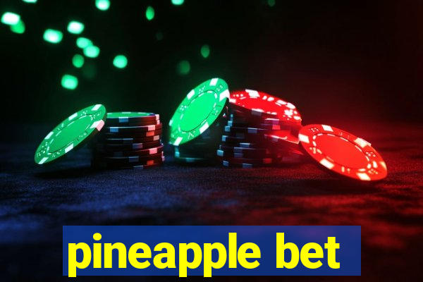 pineapple bet