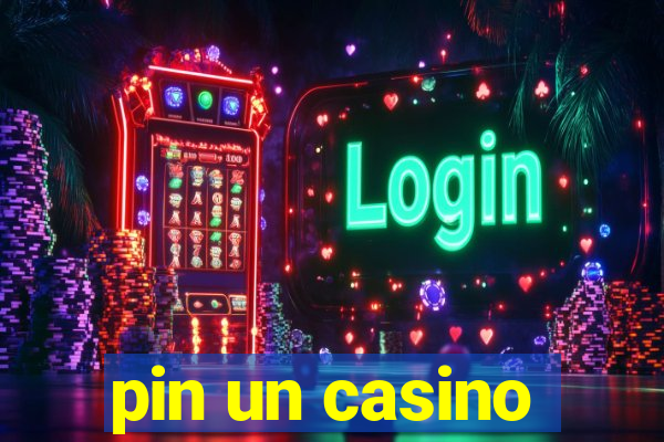 pin un casino