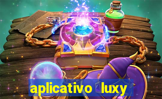 aplicativo luxy como funciona