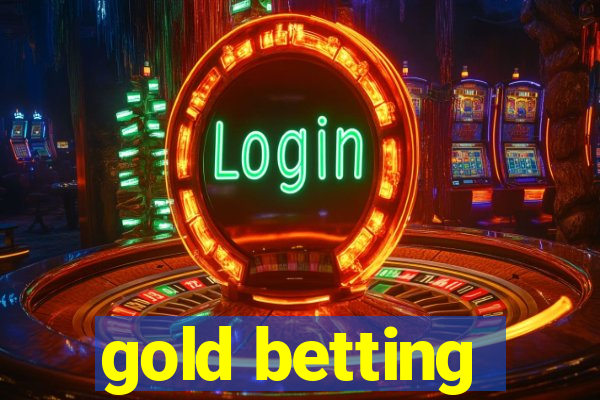 gold betting